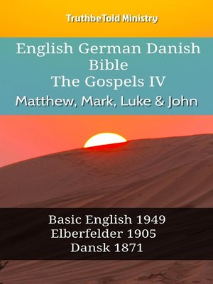 cover image of English German Danish Bible--The Gospels IV--Matthew, Mark, Luke & John